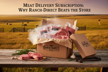Meat Delivery Subscription: Why Ranch-Direct Beats the Store